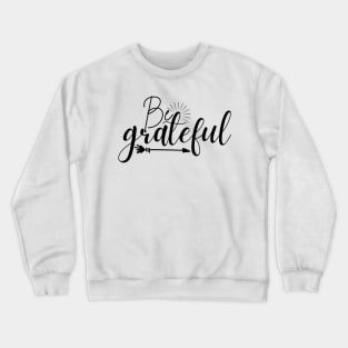 Be grateful Crewneck Sweatshirt